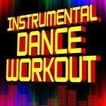 Слушать альбом - Instrumental Dance Workout (2018)