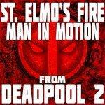 Слушать альбом - St. Elmo's Fire (Man in Motion) from Deadpool 2 (2018)