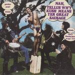 Слушать альбом - Nah, Tellus Wh't Kush Means Yer Great Sausage (1975)