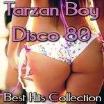 Слушать альбом - Tarzan Boy Disco 80 Best Hit Collection, Vol. 1 (2012)
