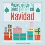 Слушать альбом - Música Ambiente para Poner en Navidad. Canciones y Villancicos Navideños (2012)