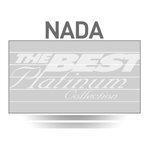 Слушать альбом - Nada: The Best Of Platinum (2007)