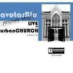 Слушать альбом - Avotarblu: Live at Urban Church (2017)