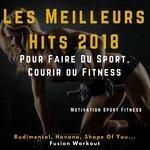 Слушать альбом - Les Meilleurs Hits 2018 pour faire du Sport, Courir ou Fitness