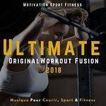 Слушать альбом - Ultimate Orginal Workout Fusion 2018 (Musique Pour Courir, Sport & Fitness)