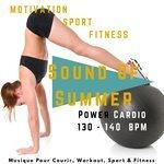 Слушать альбом - Sound of Summer Power Cardio 130 - 140 Bpm (Musique Pour Courir, Workout, Sport & Fitness) (2018)