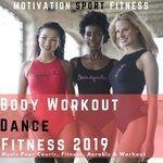 Слушать альбом - Body Workout Dance Fitness 2019 (Music Pour Courir, Fitness, Aerobic & Workout) (2018)