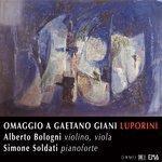 Слушать альбом - Omaggio a Gaetano Giani Luporini - Alberto Bologni Violino e Viola - Simone Soldati pianoforte (2017)