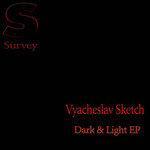 Слушать альбом - Vyacheslav Sketch - Dark & Light EP (2018)