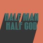 Слушать альбом - HALF MAN HALF GOD (2019)
