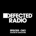 Слушать альбом - Defected Radio Episode 080 (hosted by Sam Divine) (2017)