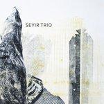 Слушать альбом - Seyir Trio (2017)