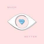 Слушать альбом - Much Better (0)