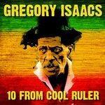 Слушать альбом - 10 From Cool Ruler Gregory Isaacs (2018)