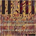 Слушать альбом - Oh del mio dolce ardor (2017)