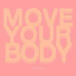 Слушать альбом - Move Your Body (2019)