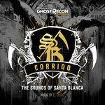 Слушать альбом - Ghost Recon Wildlands: Corrido - The Sounds of Santa Blanca (2017)