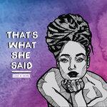 Слушать альбом - That's What She Said (2017)
