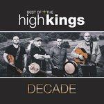 Слушать альбом - Decade: Best of The High Kings (2017)