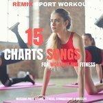 Слушать альбом - 15 Bests Charts Songs for Workout and Fitness (Musique Pour Courir, Fitness, Gymnastique & Crossfit) (2018)