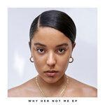 Слушать альбом - Why Her Not Me - EP (2018)