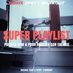 Слушать альбом - Super Playlist Pour La Gym & Pour Booster Son Energie (Musique Pour Le Sport & Workout) (2018)