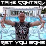 Слушать альбом - Take Control & Get You Some (2019)