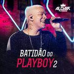 Слушать альбом - Batidão Do Playboy 2 (2019)