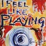 Слушать альбом - I Feel Like Playing (2010)