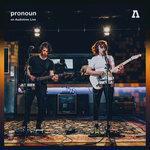 Слушать альбом - pronoun on Audiotree Live (2018)