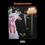 Слушать альбом - Thought You Knew (2018)