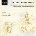 Слушать альбом - "In Chains of Gold", The English Pre-Restoration Verse Anthem, Volume 1: Orlando Gibbons, Complete Consort Anthems (2017)