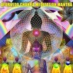 Слушать альбом - Ayurveda Chakra Meditation Mantra (2018)