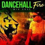 Слушать альбом - Dancehall Fire Mix 2017