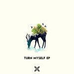 Слушать альбом - Turn Myself EP (2019)