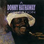 Слушать альбом - A Donny Hathaway Collection (1990)
