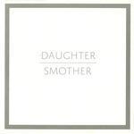 Слушать альбом - Smother (2012)