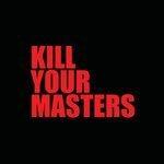 Слушать альбом - Kill Your Masters (2018)