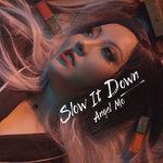 Слушать альбом - Slow It Down (2018)