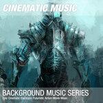 Слушать альбом - Epic Cinematic Electronic Futuristic Action Movie Music (2019)