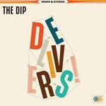 Слушать альбом - The Dip Delivers (2019)