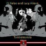 Слушать альбом - DJ Baloo & Lucy Aileen: Tamboleando (2017)
