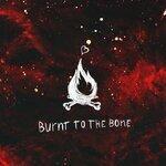 Слушать альбом - Burnt to the Bone (2019)