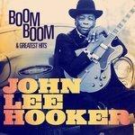 Слушать альбом - John Lee Hooker: Boom Boom and Greatest Hits (2013)