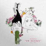 Слушать альбом - It Sucks (2018)