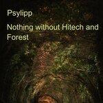 Слушать альбом - Nothing without Hitech and Forest (2019)