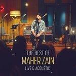 Слушать альбом - The Best of Maher Zain Live & Acoustic (2018)