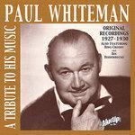 Слушать альбом - Paul Whiteman: A Tribute To His Music (2012)