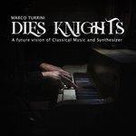 Слушать альбом - Dies Knights (a Future Vision of Classical Music and Synthesizer) (2018)