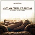 Слушать альбом - James Walden plays Santana (A Tribute to Carlos Santana) (2018)